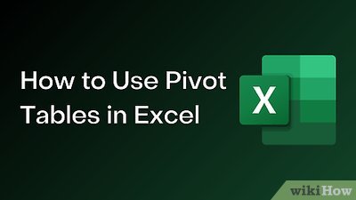 How to Use Pivot Tables in Excel